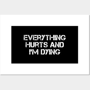 Everything Hurts And I’m Dying Posters and Art